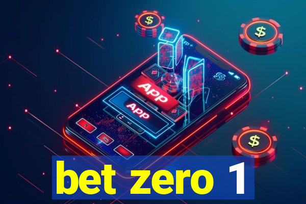 bet zero 1